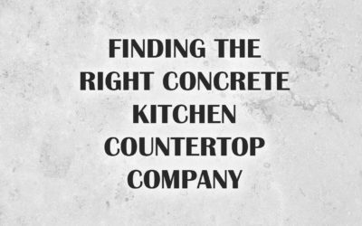 Finding the Right Concrete Kitchen Countertop Company